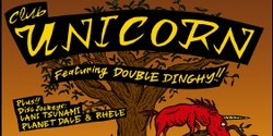 Banner image for CLUB UNICORN featuring DOUBLE DINGHY, LANI TSUNAMI, RHELE & PLANET DALE