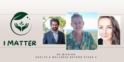 Banner image for I MATTER - Re-Mission. Health and wellness beyond stage 4