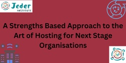 Banner image for Intro to a Strengths Based Approach to the Art of Hosting for Next Stage Organisations