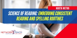 Banner image for Science of Reading: Embedding consistent reading and spelling routines Workshop | North Metro