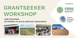 Banner image for FRRR Grantseeker Workshop - New Program - Networks to Build Drought Resilience 