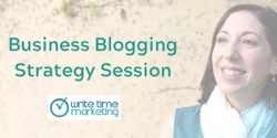 Banner image for Business Blogging Strategy Session - February 2020