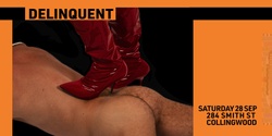 Banner image for DELINQUENT V: Saturday 28 September 2024