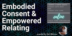 Banner image for Embodied Consent & Empowered Relating - Online