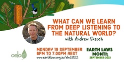 Banner image for What can we learn from deep listening to the natural world? with Andrew Skeoch