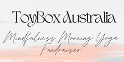 Banner image for ToyBox Australia Mindfulness Morning Yoga Fundraiser
