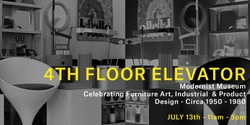 Banner image for 4FE Modernist Museum - Celebrating Furniture Art, Product & Industrial Design from around the globe - July 13th