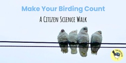 Banner image for Make Your Birding Count: Citizen Science Walk - August