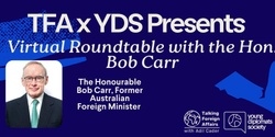 Banner image for TFAxYDS Present: Virtual Roundtable with the Hon. Bob Carr