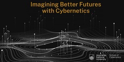 Banner image for Imagining Better Futures with Cybernetics