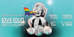 Banner image for LOVE LOUD - Pride Wairau Closing Party 