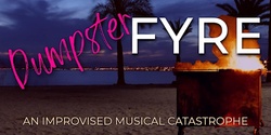 Banner image for Dumpster Fyre - Musical Improv Grad Show