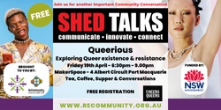 Banner image for SHED TALK: Queerious -  exploring queer existence & resistance