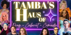 Banner image for Tamba Haus of Drag Cabaret and Comedy 