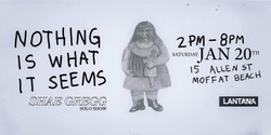 Banner image for Nothing Is What It Seems - Exhibition by Shae Gregg