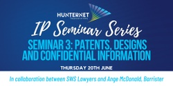 Banner image for IP Seminar Series – Seminar 3:  Patents, Designs and Confidential Information
