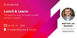 Banner image for MQ Incubator Lunch & Learn | The Capital You Have, The Capital You Need and How to Acquire It