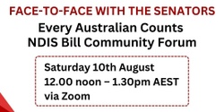 Banner image for Face-to-Face with Senators: Every Australian Counts NDIS Bill Community Forum