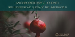 Banner image for Online Dance Journey with Persephone ~ Queen of the Underworld 