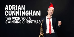 Banner image for Adrian Cunningham - We Wish You A Swinging Christmas
