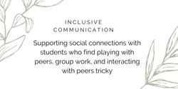 Banner image for Supporting social connections with students who find playing with peers, group work, and interacting with peers tricky