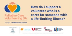 Banner image for How do I support a volunteer who is a carer for someone with a life-limiting illness? 