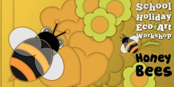 Banner image for SOLD OUT | Honey Bees Eco Art Workshop