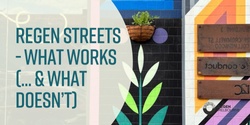 Banner image for Regen Streets - what works and what doesn't