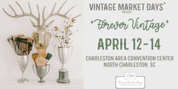 Banner image for Vintage Market Days® Charleston - "Forever Vintage"