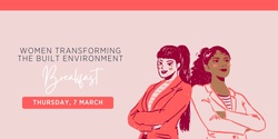 Banner image for Women Transforming The Built Environment Breakfast
