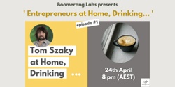 Banner image for Entrepreneurs at Home, Drinking... #Episode1