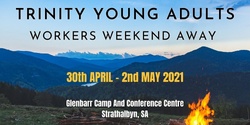 Banner image for Trinity Young Adults - Workers Weekend Away 2021