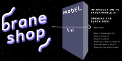 Banner image for Braneshop - Introduction to Explainable AI: Opening the black box!