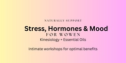 Banner image for Naturally Support Stress, Hormones & Mood for women 40+ - Kinesiology & Essential Oils
