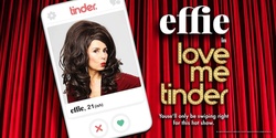 Banner image for Effie in Love Me Tinder