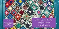Crochet Granny Square Blanket Making Course - 4 Week Session