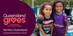 Banner image for Northern Queensland  2024 Grant Presentation Celebration - Cairns