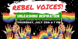 Banner image for REBEL VOICES! Unleashing Inspiration - A Cabaret Fundraiser for the Transgender Law Center