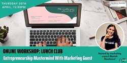 Banner image for Lunch Club Entrepreneurship Mastermind with Marketing Guest Expert