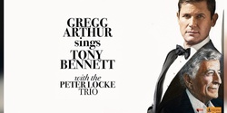 Banner image for Gregg Arthur sings Tony Bennett with the Peter Locke Trio
