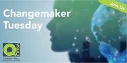 Banner image for Changemaker Tuesday -  Micro-Social Enterprises #qsocent