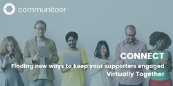 Banner image for Connect: Finding New Ways to Keep Your Supporters Engaged