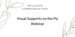 Banner image for Visual supports on the fly – how to support our students understanding by making our language more visual