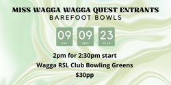 Banner image for Miss Wagga Wagga Quest Entrants Barefoot Bowls 