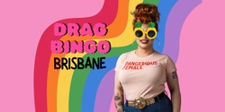 Banner image for Dangerous Females Drag Bingo - Brisbane