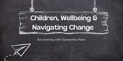Banner image for Children, Wellbeing & Navigating Change 