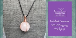 Banner image for Polished Gemstone Wire Wrapping Workshop
