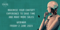 Banner image for Webinar - Maximise your ChatGPT experience to save time and make more sales 