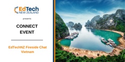 Banner image for EdTechNZ Fireside Chat | Vietnam 
