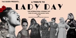 Banner image for Yas Queen Presents: A Tribute to Lady Day for International Women's Day